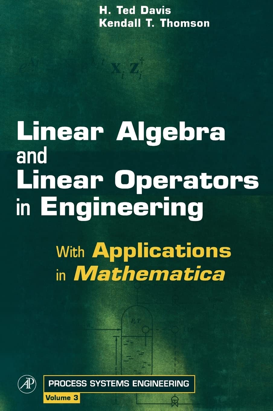Linear Algebra and Linear Operators in Engineering: With Applications in Mathematica (Volume 3) (Process Systems Engineering, Vo,Used