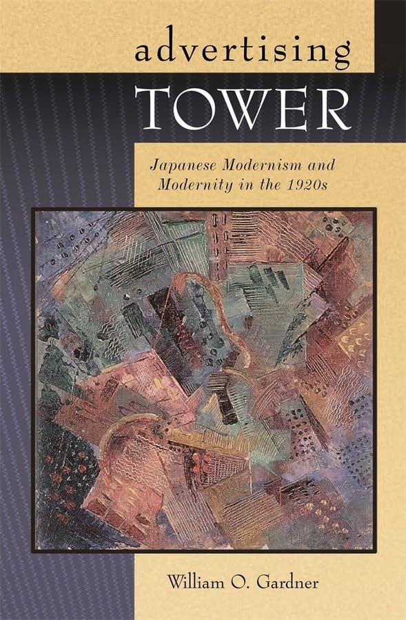 Advertising Tower: Japanese Modernism and Modernity in the 1920s (Harvard East Asian Monographs),Used
