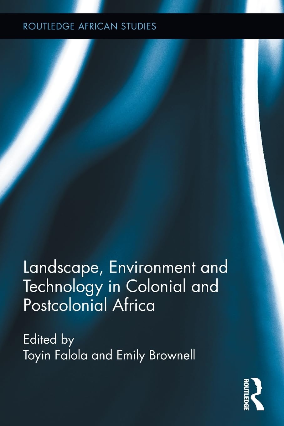 Landscape, Environment and Technology in Colonial and Postcolonial Africa (Routledge African Studies),Used