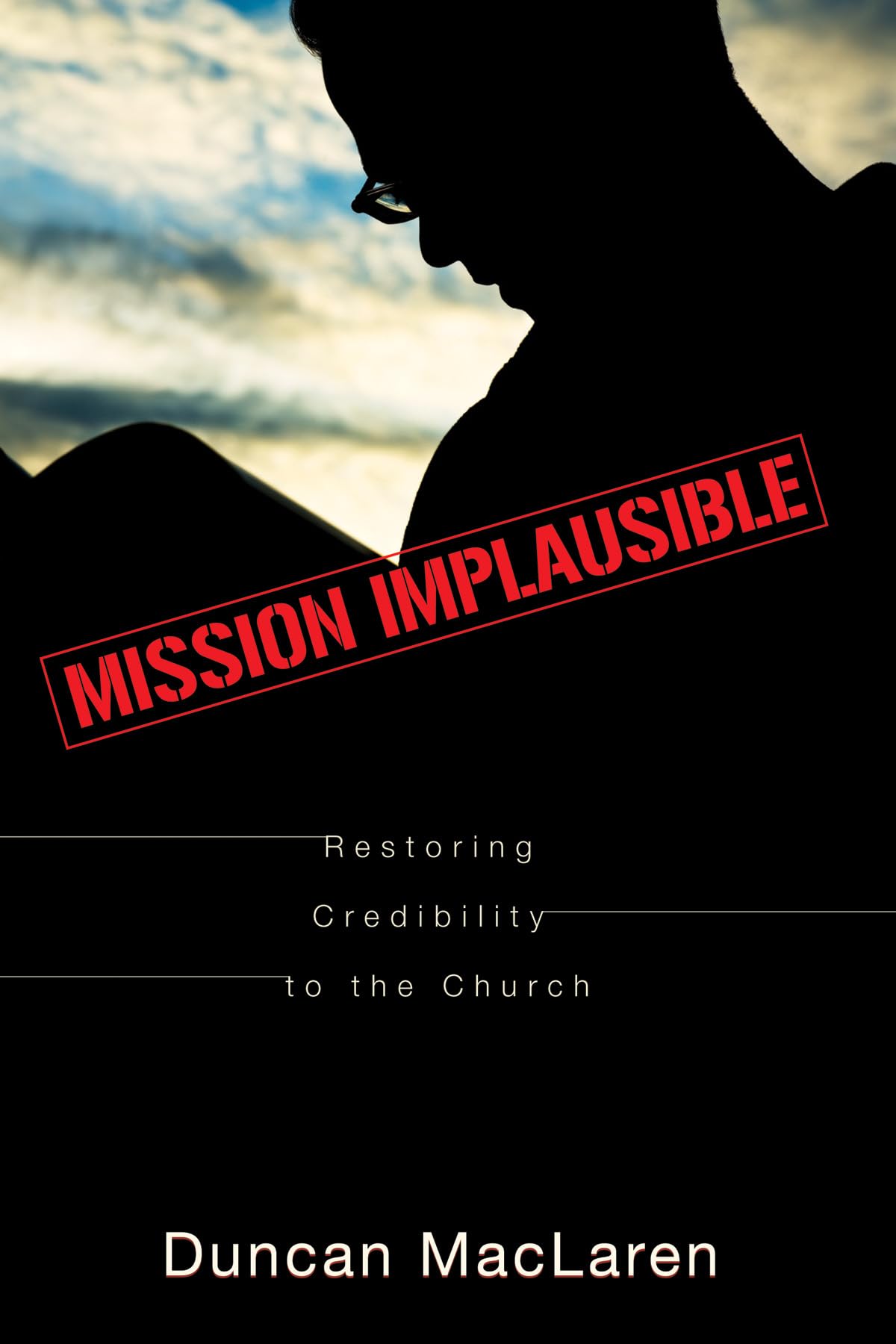 Mission Implausible: Restoring Credibility To The Church,Used
