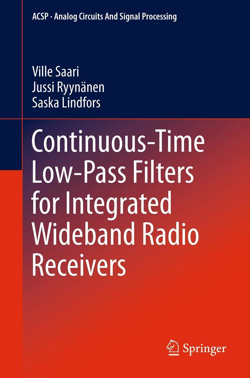 Continuoustime Lowpass Filters For Integrated Wideband Radio Receivers (Analog Circuits And Signal Processing),Used