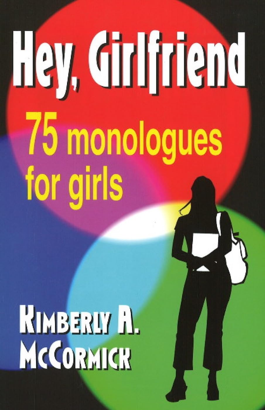 Hey, Girlfriend!: 75 Monologues for Girls,Used