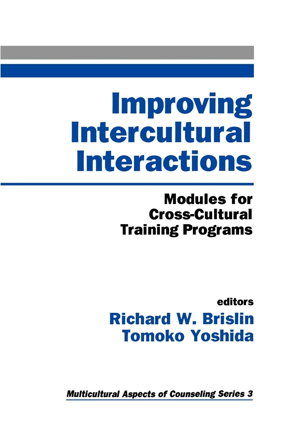Improving Intercultural Interactions: Modules for CrossCultural Training Programs (Multicultural Aspects of Counseling),New