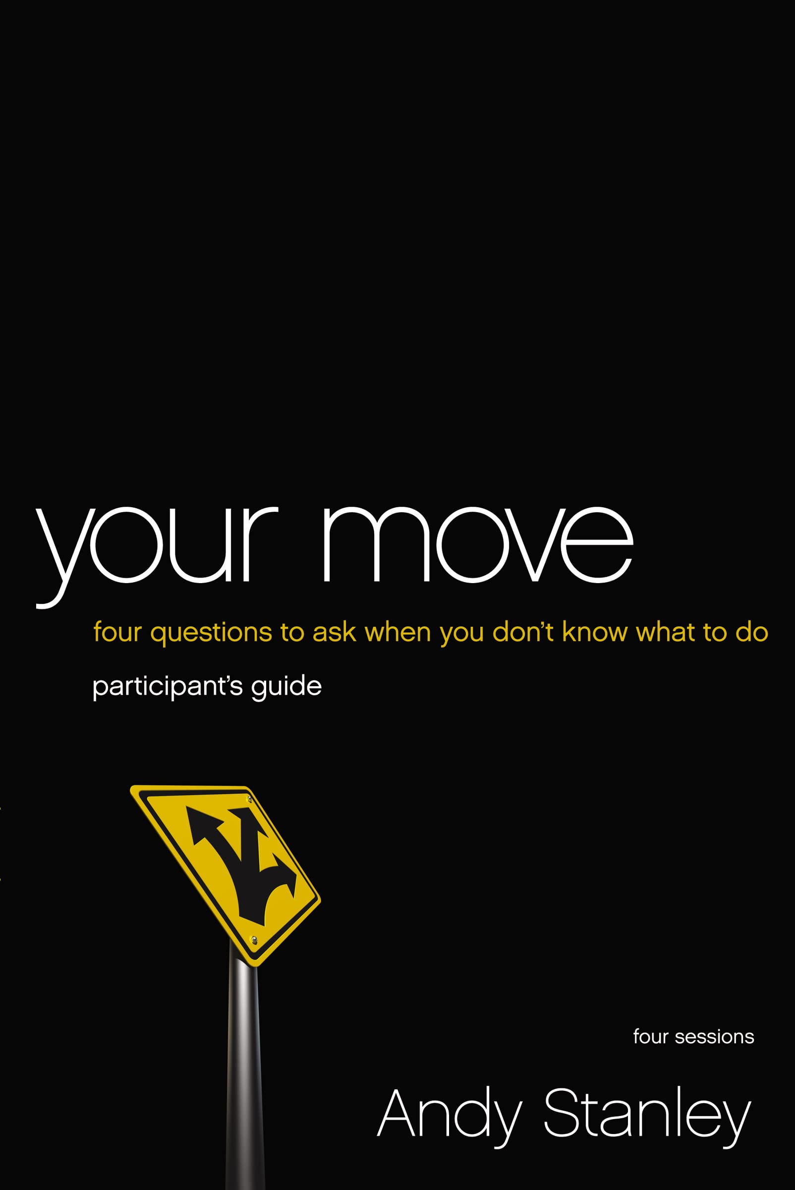 Your Move Bible Study Participant's Guide: Four Questions to Ask When You Dont Know What to Do,Used
