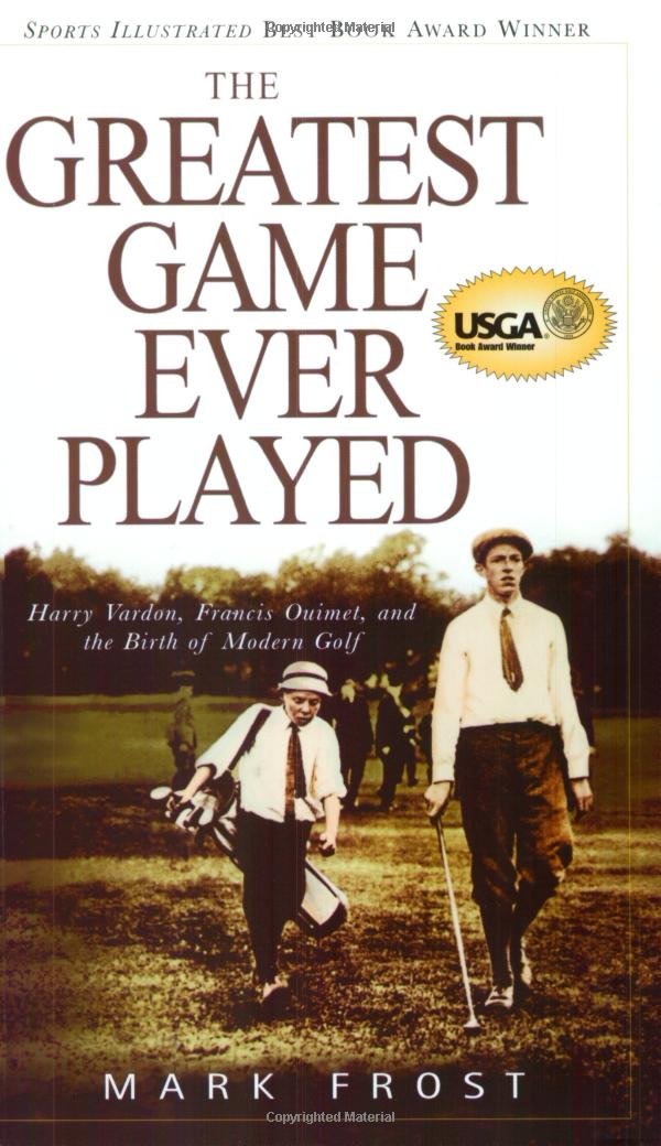 Greatest Game Ever Played, The: Harry Vardon, Francis Ouimet, And The Birth Of Modern Golf,New