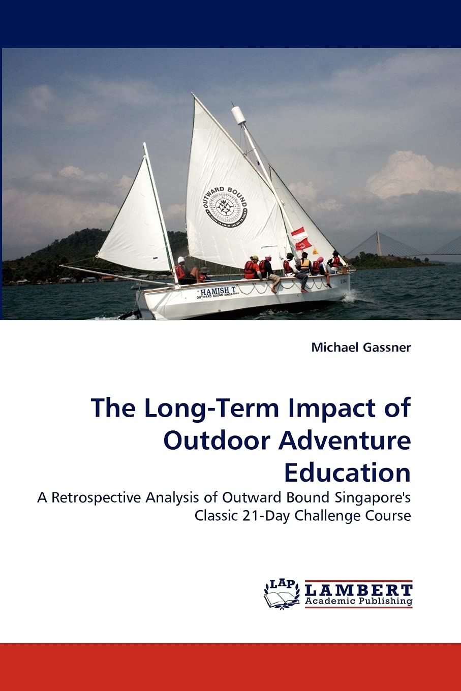 The LongTerm Impact of Outdoor Adventure Education: A Retrospective Analysis of Outward Bound Singapore's Classic 21Day Challe,Used