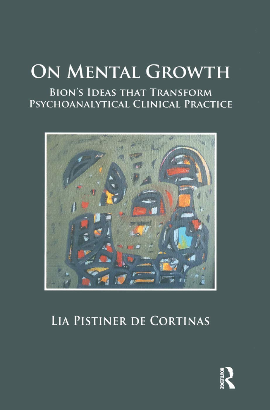 On Mental Growth: Bion's Ideas that Transform Psychoanalytical Clinical Practice,Used