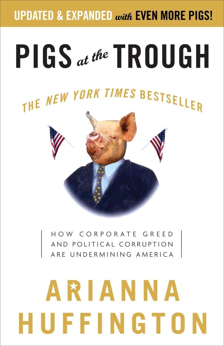 Pigs at the Trough: How Corporate Greed and Political Corruption Are Undermining America,Used