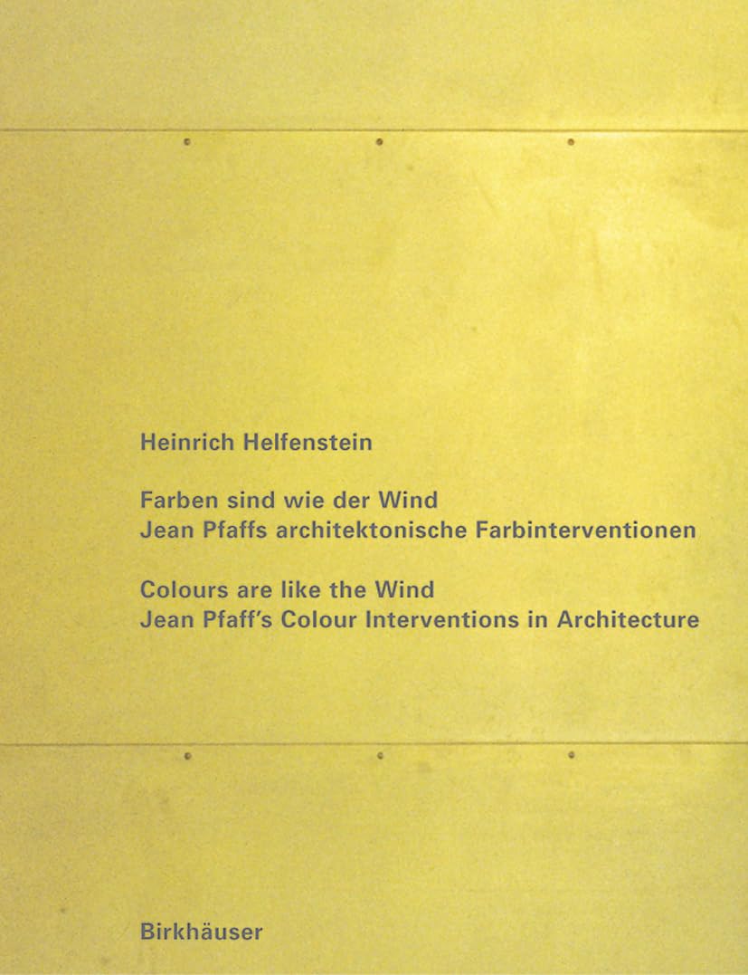 Colours are Like the Wind: Jean Pfaff's Colour Interventions in Architecture (German and English Edition),Used