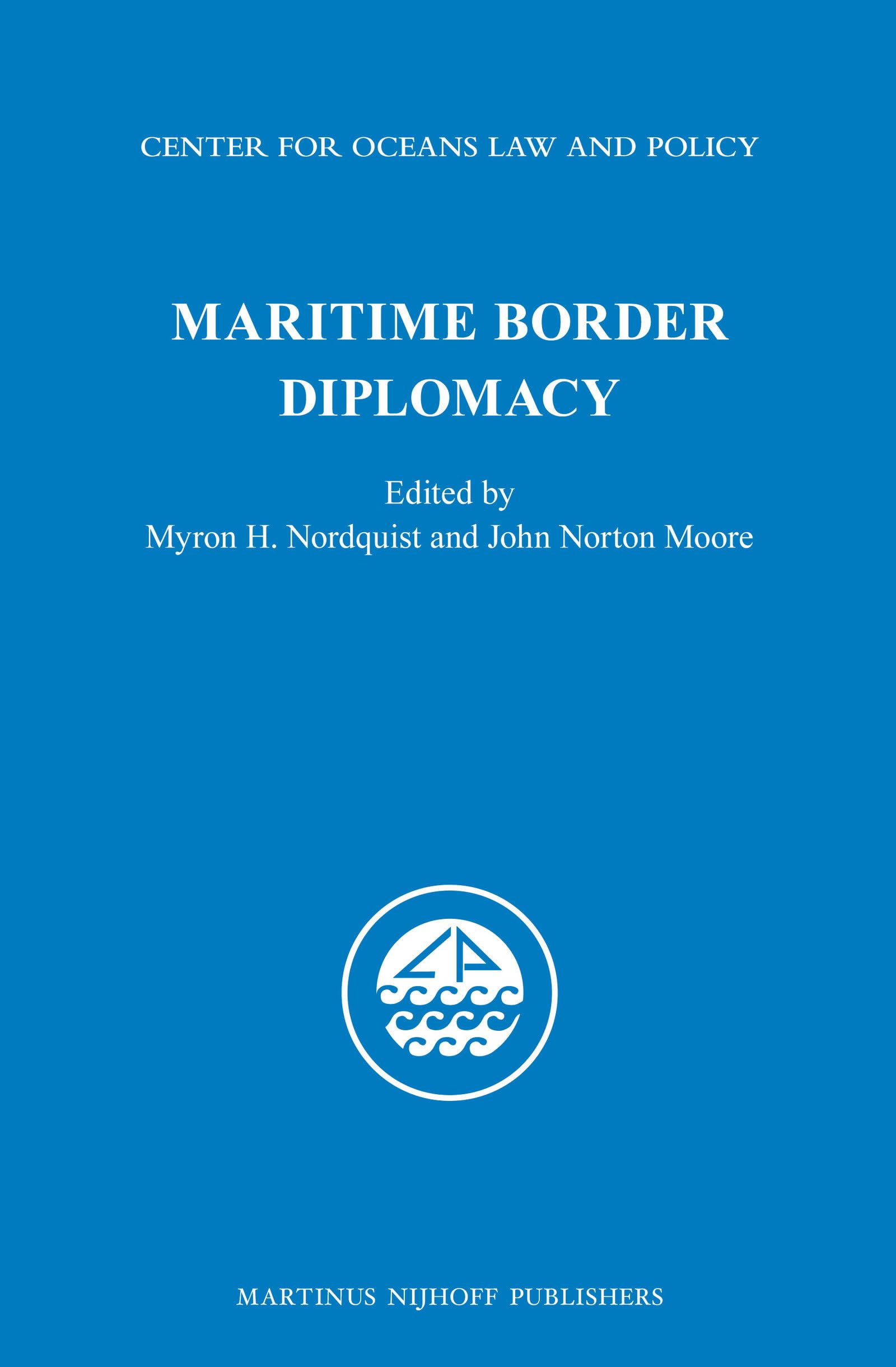 Maritime Border Diplomacy (Center for Oceans Law and Policy, 16),Used