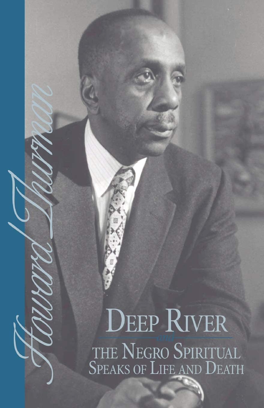 Deep River And The Negro Spiritual Speaks Of Life And Death (Howard Thurman Book),New