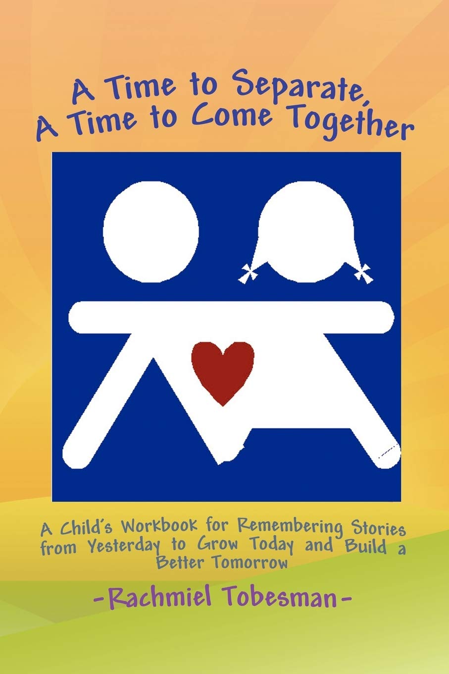 A Time to Separate A Time to Come Together: A Child's Workbook for Discovering and Coping with the Hurt of Divorce, Managing Ang,Used