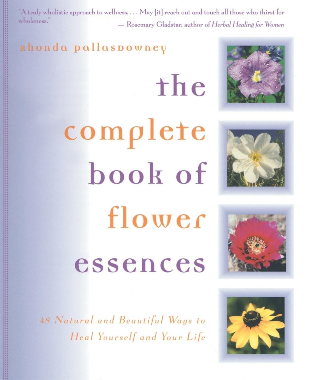 The Complete Book of Flower Essences: 48 Natural and Beautiful Ways to Heal Yourself and Your Life,Used