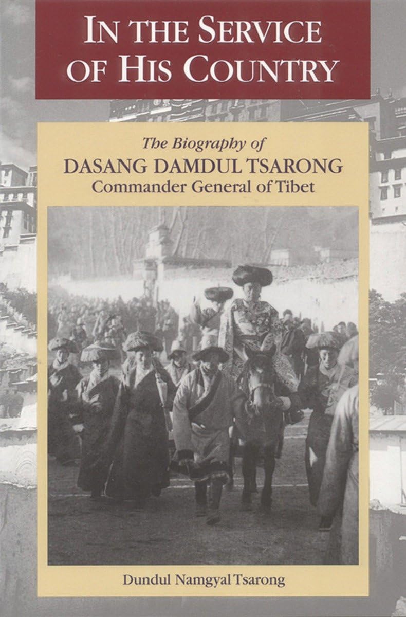 In The Service Of His Country: The Biography Of Dasang Damdul Tsarong Commander General Of Tibet,New