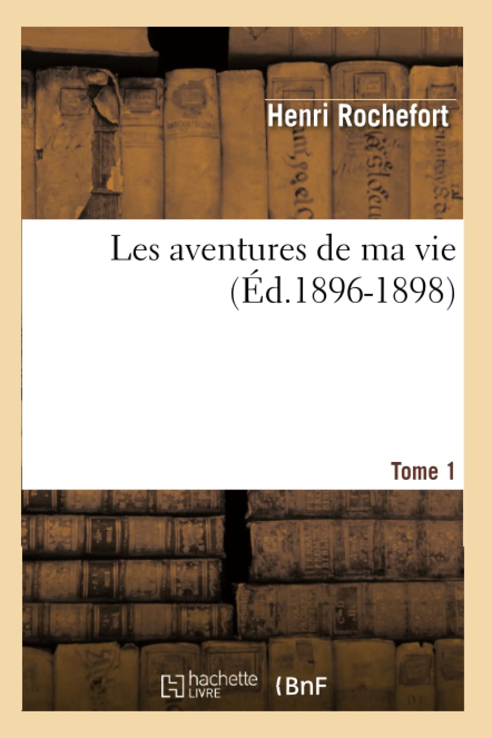 Les Aventures De Ma Vie. Tome 1 (D.18961898) (Histoire) (French Edition),Used