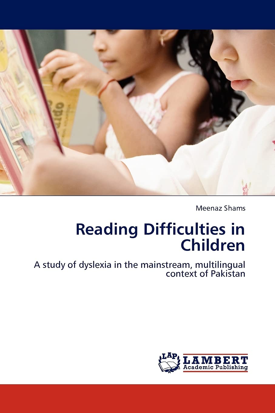 Reading Difficulties in Children: A study of dyslexia in the mainstream, multilingual context of Pakistan,Used