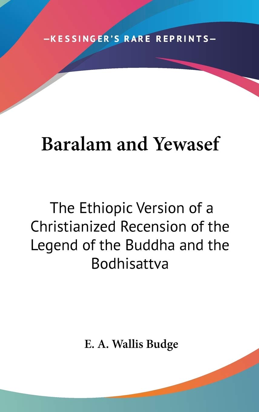 Baralam And Yewasef: The Ethiopic Version Of A Christianized Recension Of The Legend Of The Buddha And The Bodhisattva,Used