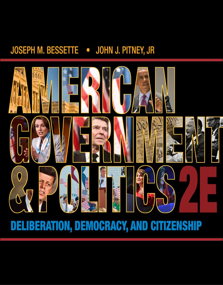 American Government And Politics: Deliberation, Democracy And Citizenship