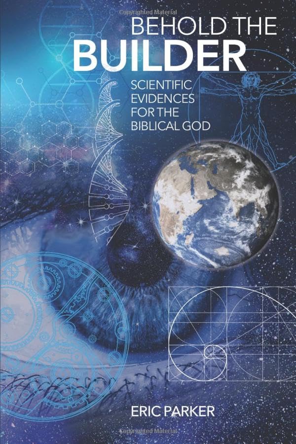 Behold The Builder: Scientific Evidences For The Biblical God,Used