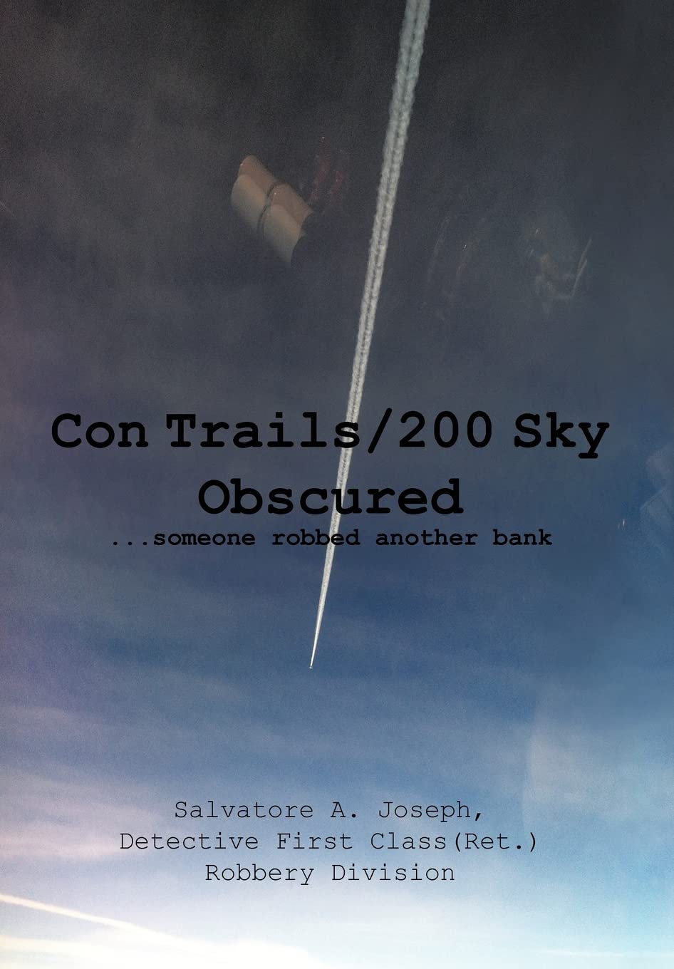 Con Trails/200 Sky Obscured: ...Someone Robbed Another Bank,Used