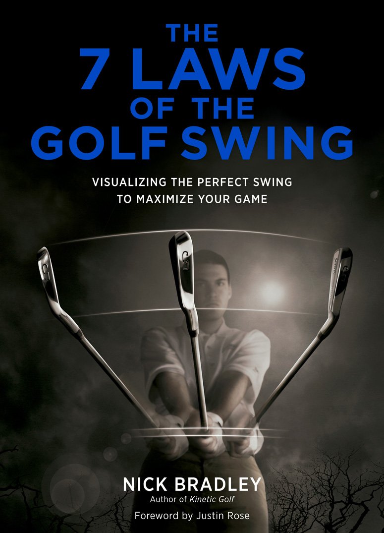 The 7 Laws of the Golf Swing: Visualizing the Perfect Swing to Maximize Your Game,New