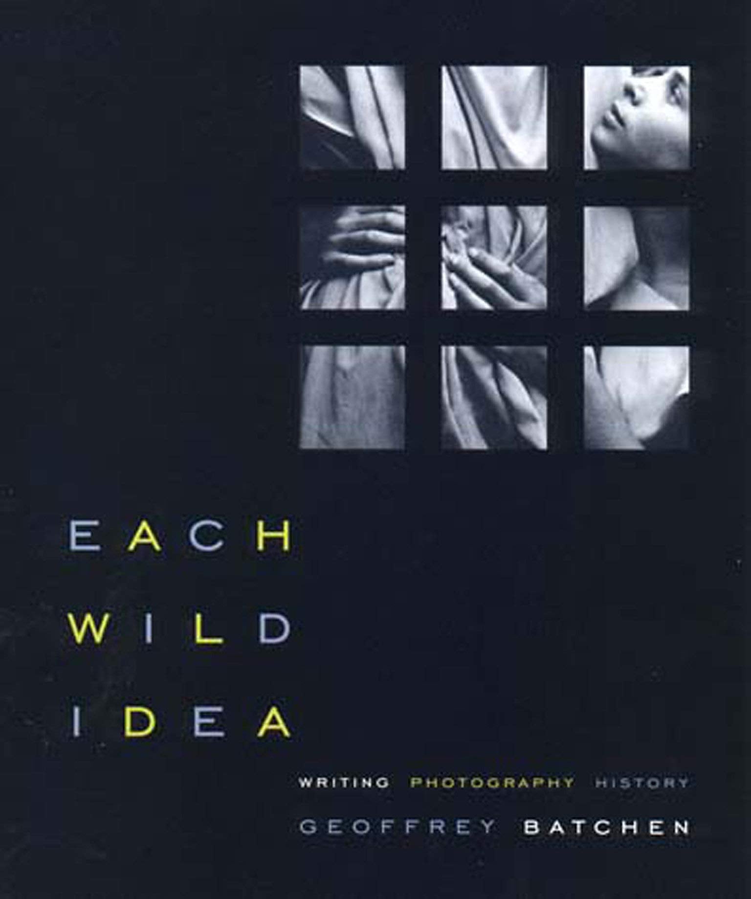 Each Wild Idea: Writing, Photography, History,Used