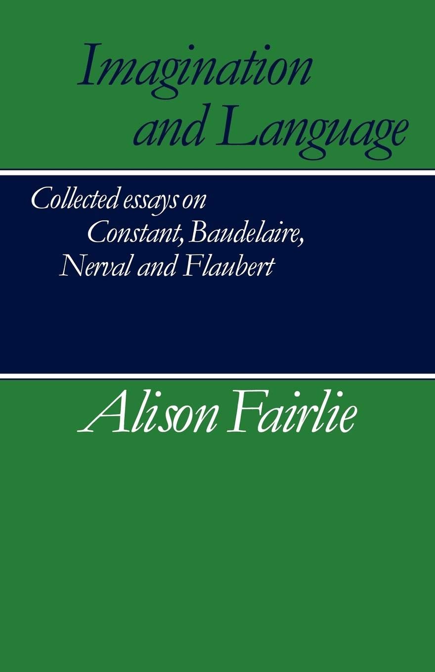 Imagination and Language: Collected Essays on Constant, Baudelaire, Nerval and Flaubert,Used