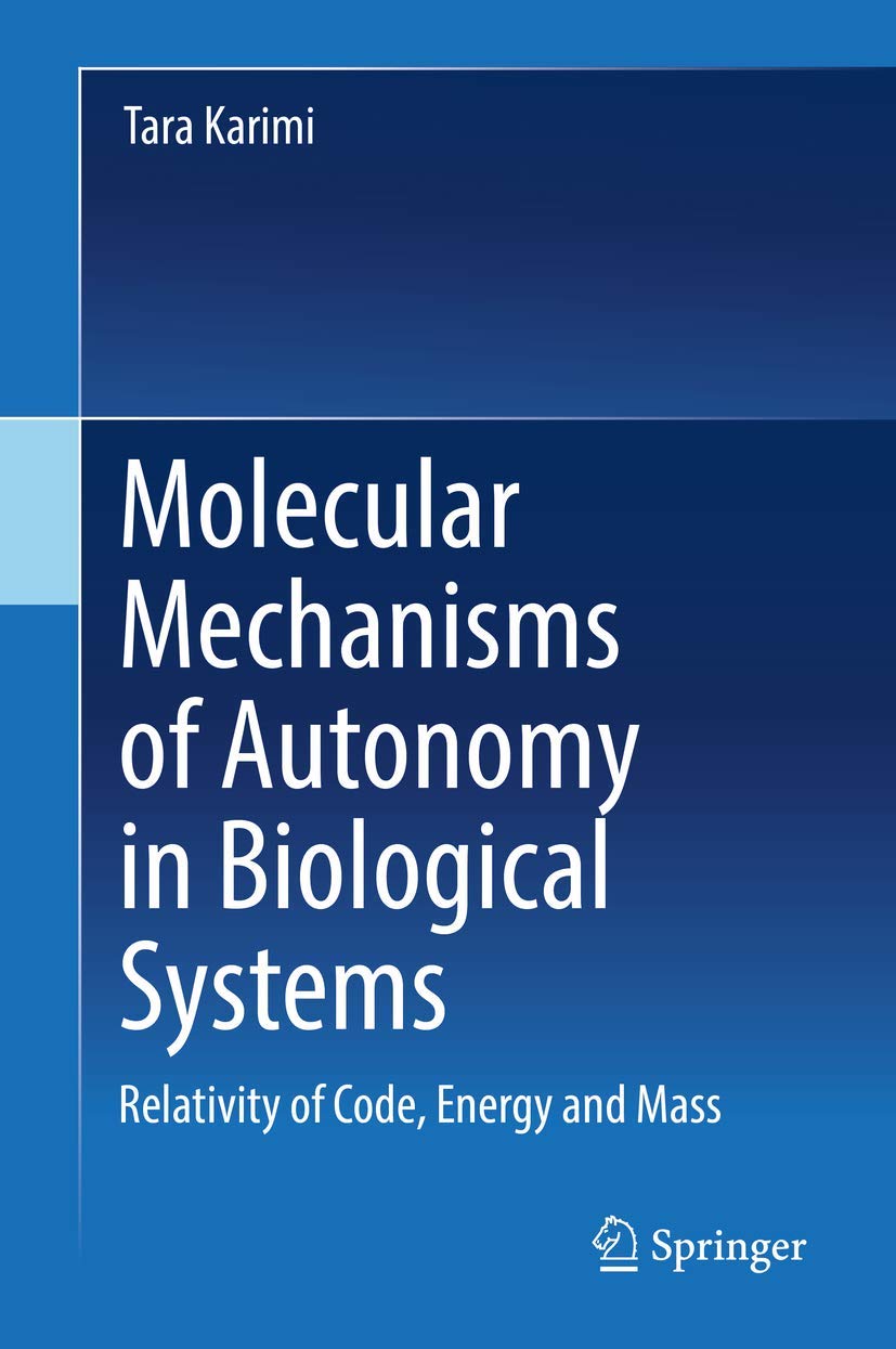 Molecular Mechanisms of Autonomy in Biological Systems: Relativity of Code, Energy and Mass,Used