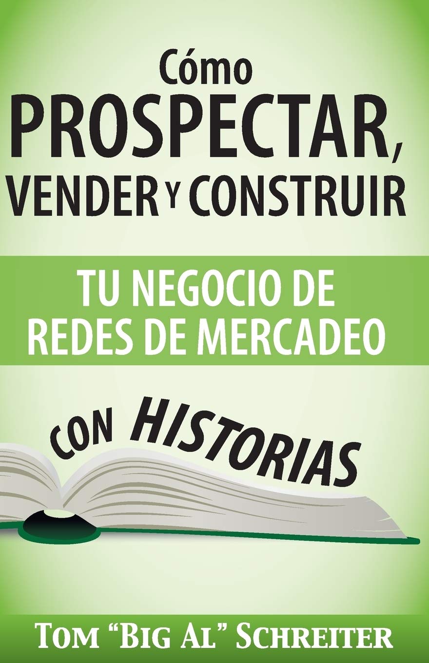 Cmo Prospectar, Vender y Construir Tu Negocio de Redes de Mercadeo Con Historias (Spanish Edition),New
