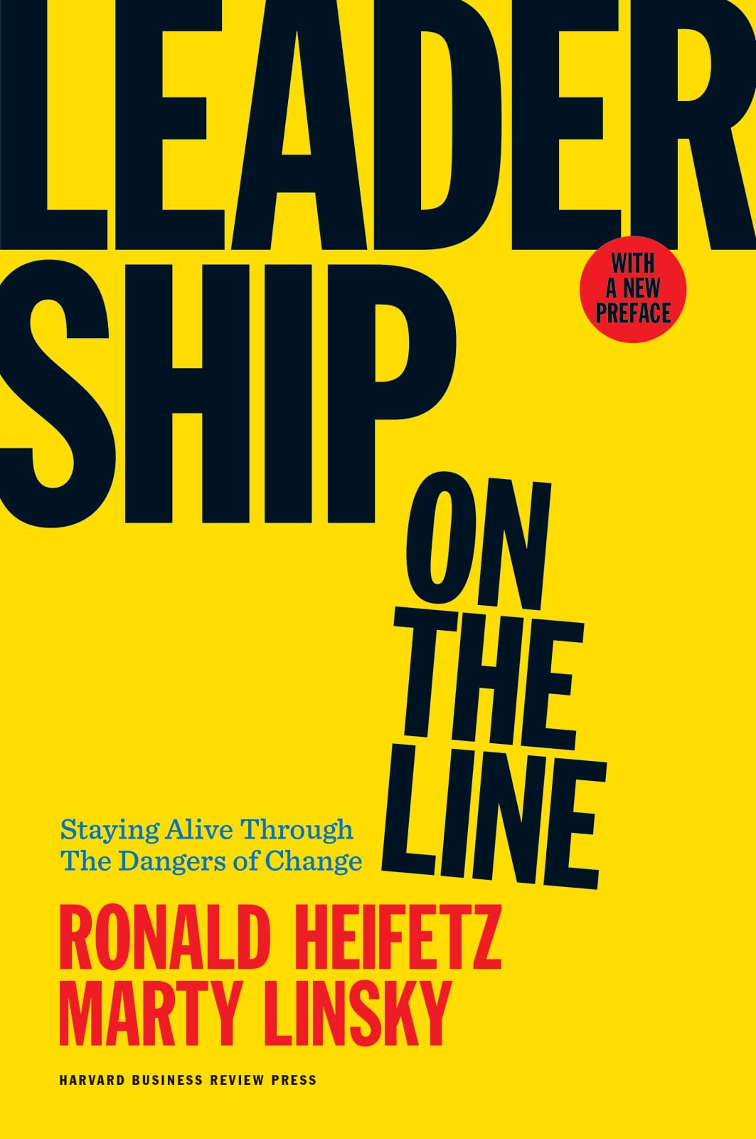 Leadership On The Line, With A New Preface: Staying Alive Through The Dangers Of Change