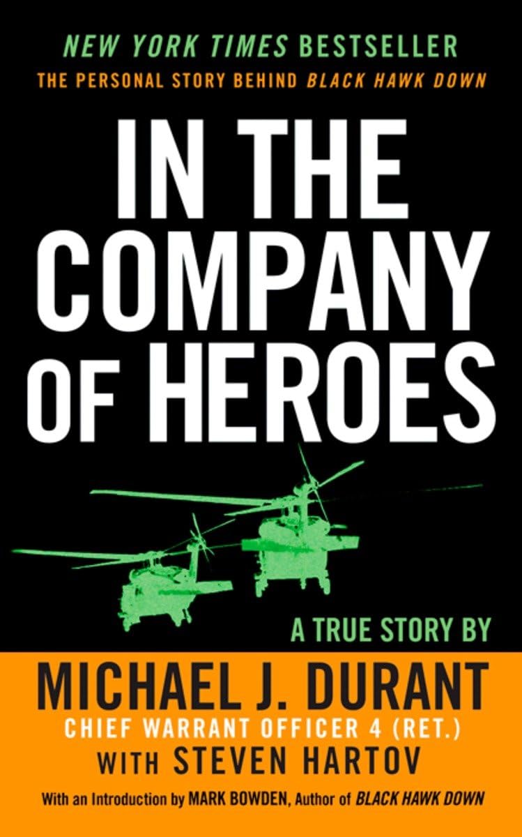 In the Company of Heroes: The Personal Story Behind Black Hawk Down,New