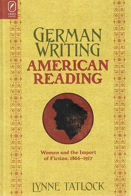 German Writing, American Reading: Women and the Import of Fiction, 18661917,Used