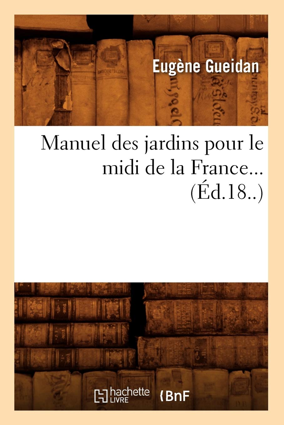 Manuel Des Jardins Pour Le Midi De La France (D.18..) (Sciences) (French Edition),New