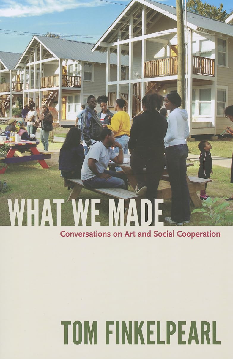 What We Made: Conversations on Art and Social Cooperation,New