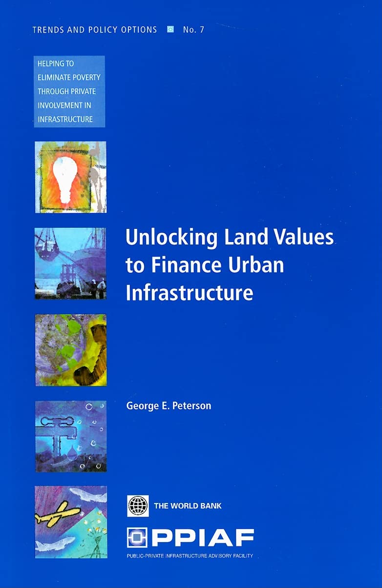 Unlocking Land Values For Urban Infrastructure Finance (Trends And Policy Options (Ppiaf)),Used
