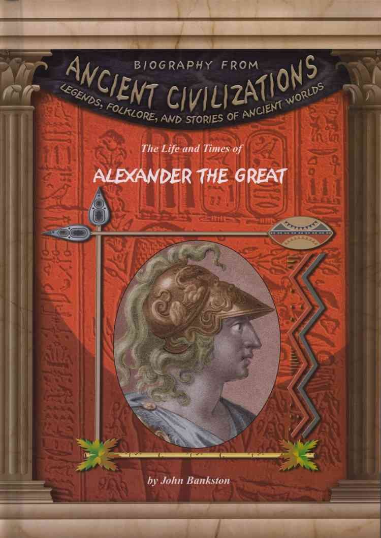 The Life and Times of Alexander the Great (Biography From Ancient Civilizations),Used