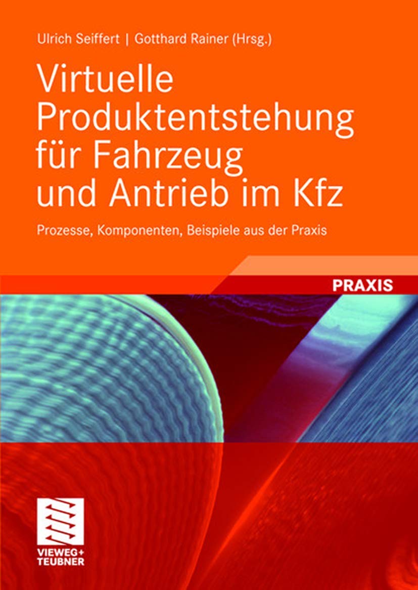Virtuelle Produktentstehung fr Fahrzeug und Antrieb im Kfz: Prozesse, Komponenten, Beispiele aus der Praxis (ATZ/MTZFachbuch) (,Used