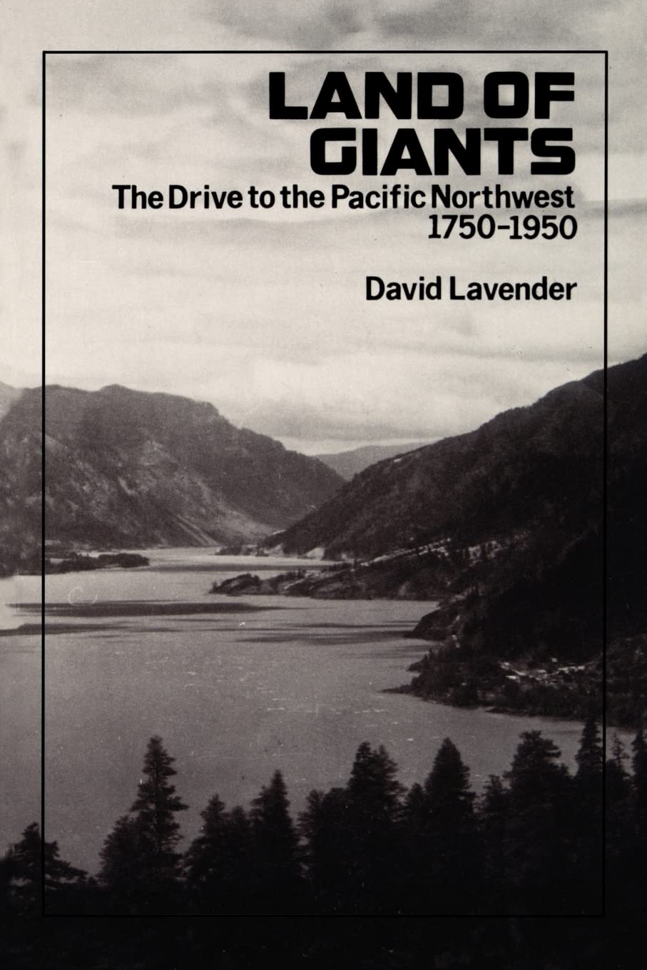 Land Of Giants: The Drive To The Pacific Northwest, 17501950,Used