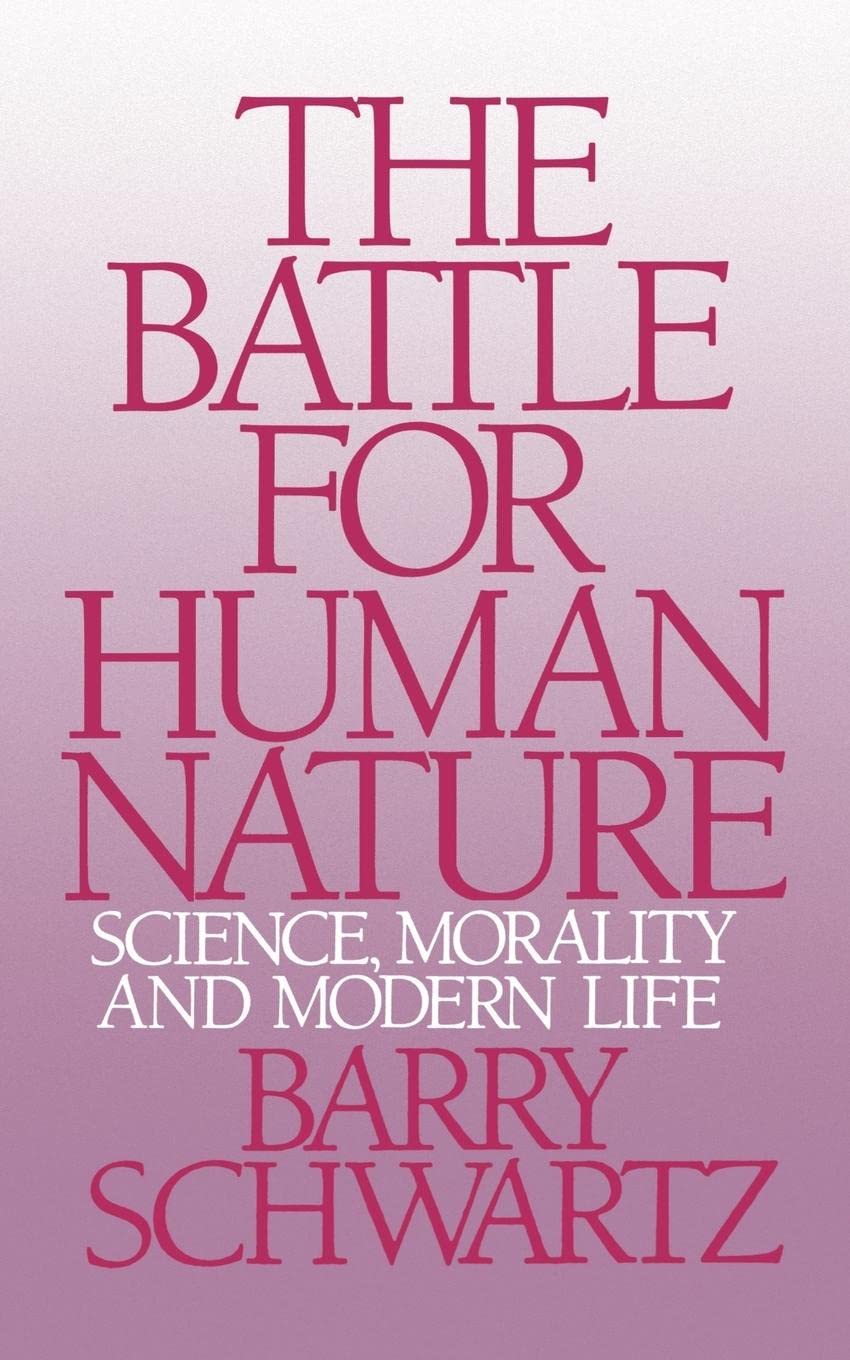 The Battle For Human Nature: Science, Morality And Modern Life,New