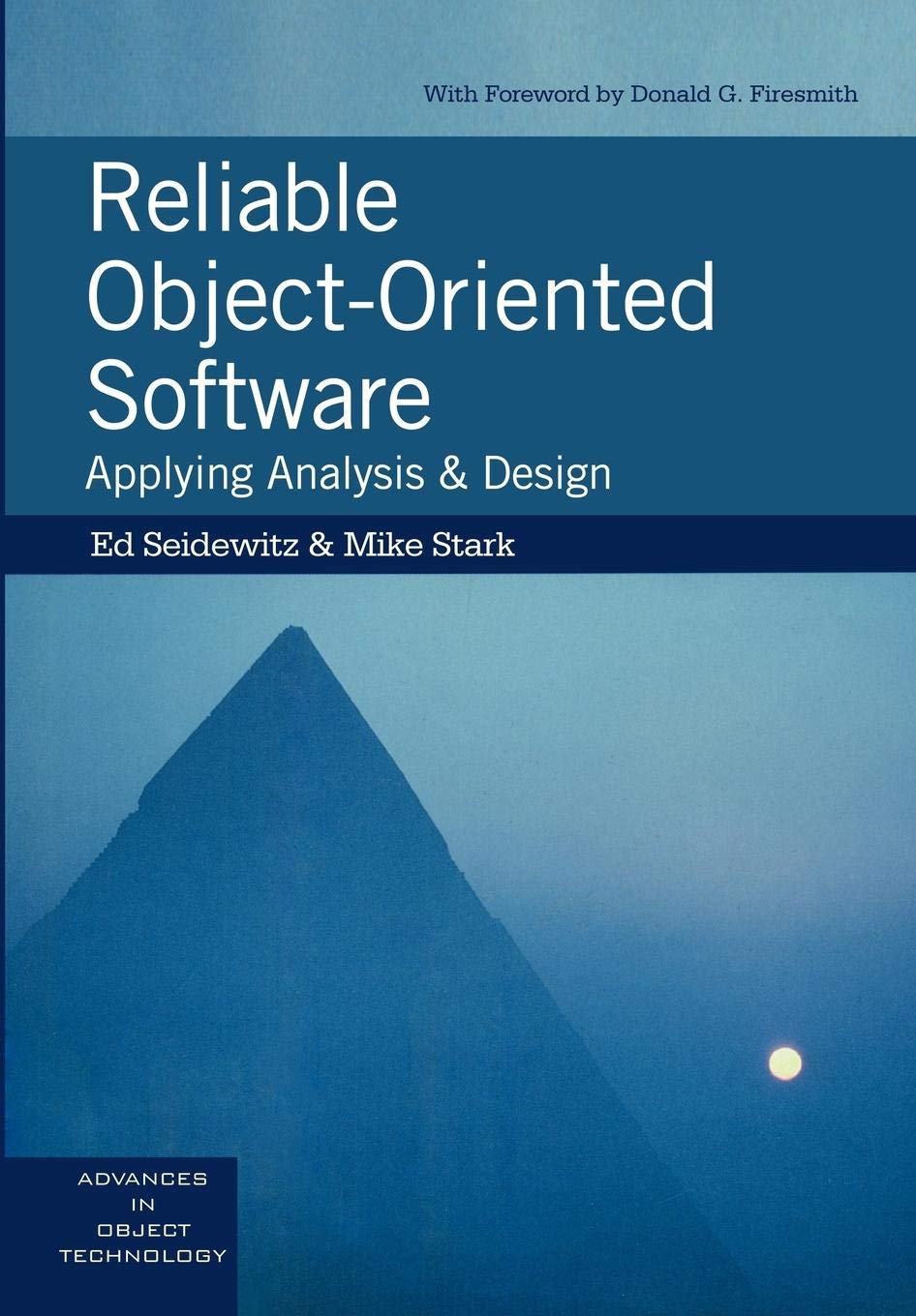 Reliable Objectoriented Software: Applying Analysis And Design (Sigs: Advances In Object Technology, Series Number 11),Used