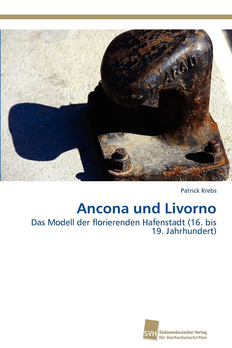Ancona und Livorno: Das Modell der florierenden Hafenstadt (16. bis 19. Jahrhundert) (German Edition),Used