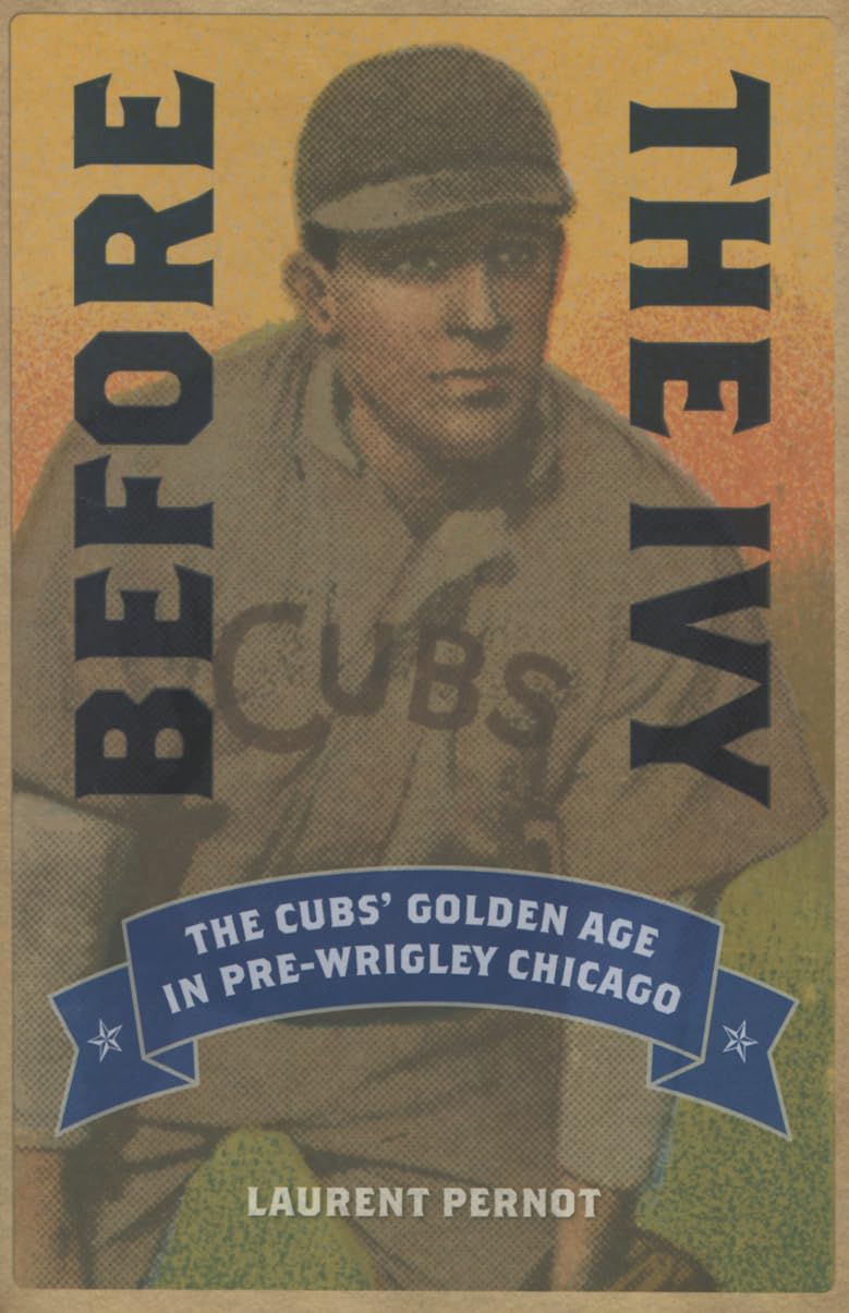 Before the Ivy: The Cubs' Golden Age in PreWrigley Chicago,Used