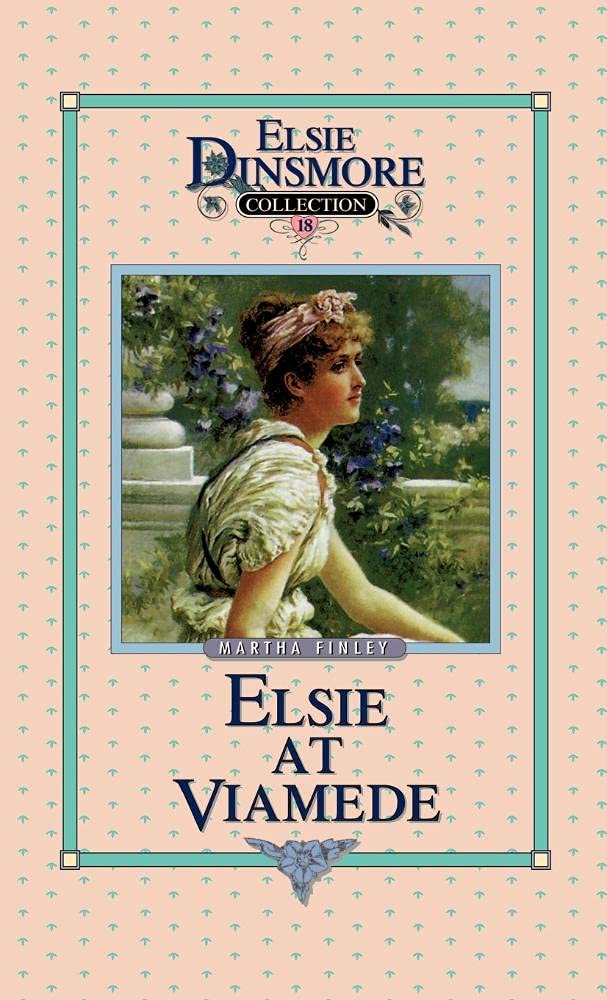 Elsie at Viamede, Book 18 (Elsie Dinsmore Collection),New