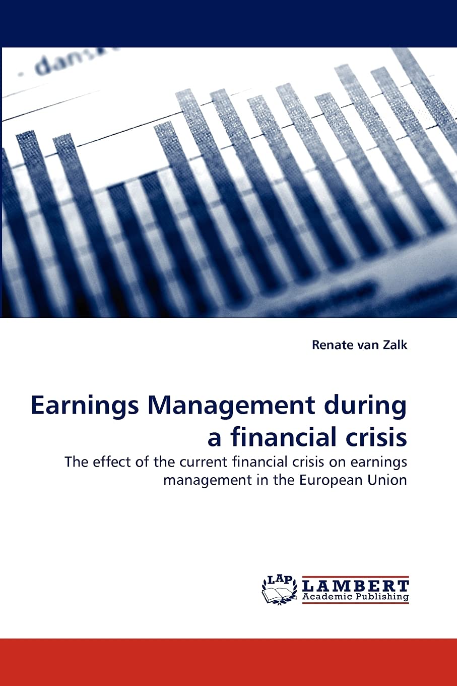 Earnings Management during a financial crisis: The effect of the current financial crisis on earnings management in the European,Used