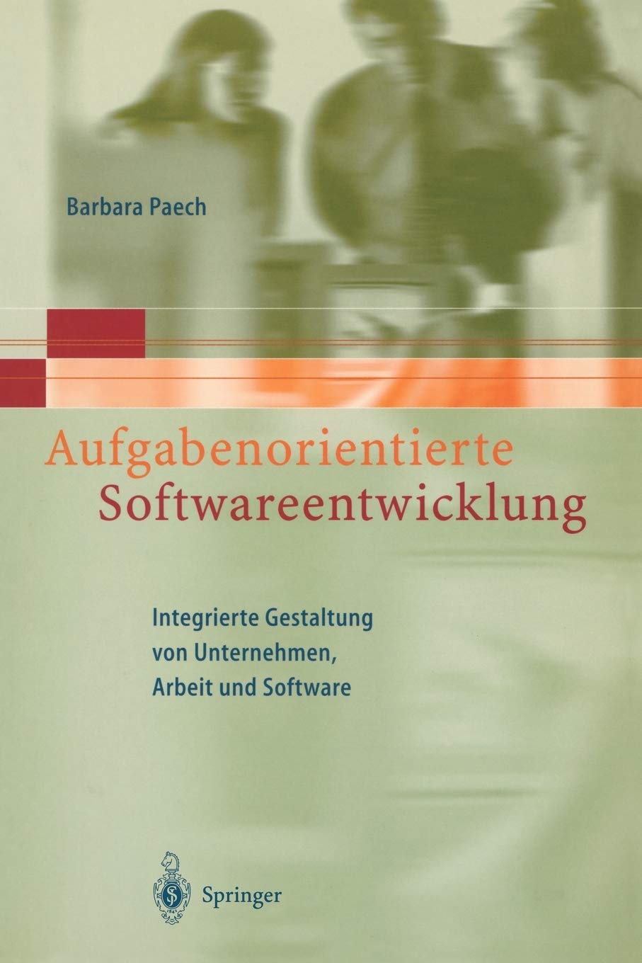 Aufgabenorientierte Softwareentwicklung: Integrierte Gestaltung Von Unternehmen, Arbeit Und Software (German Edition),Used