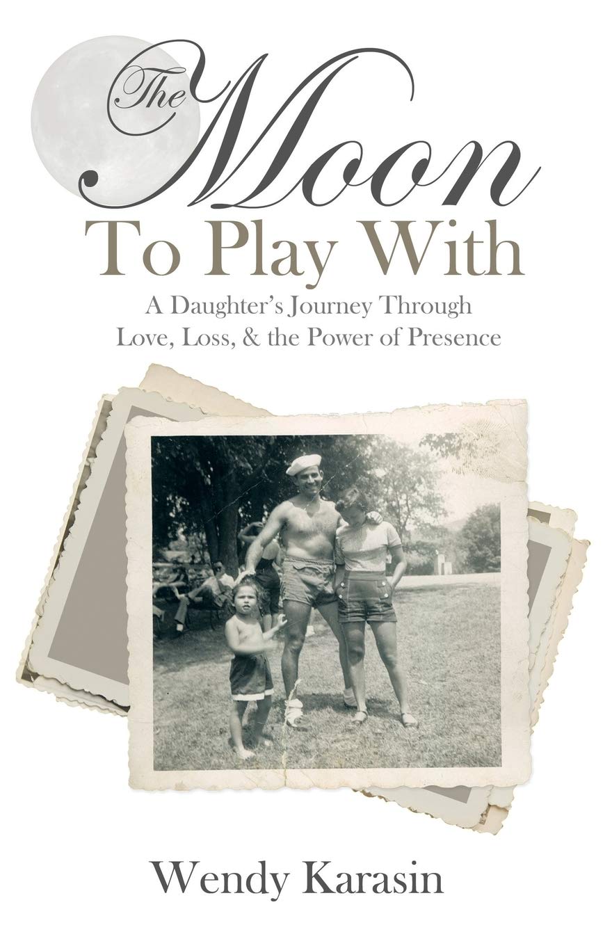 The Moon To Play With: A Daughter's Journey through Love, Loss, and the Power of Presence,Used