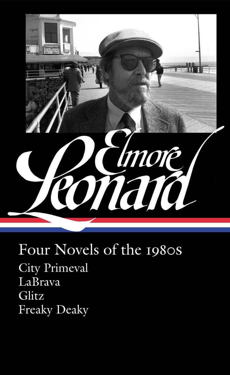Elmore Leonard: Four Novels of the 1980s (LOA #267): City Primeval / LaBrava / Glitz / Freaky Deaky (Library of America Elmore L,Used