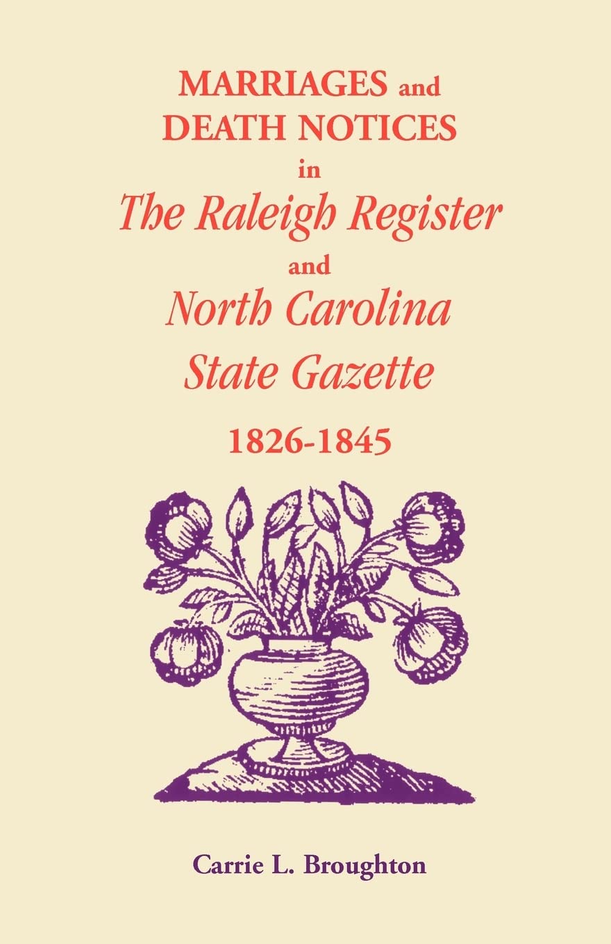 Marriages and Death Notices in Raleigh Register and North Carolina State Gazette 18261845,Used