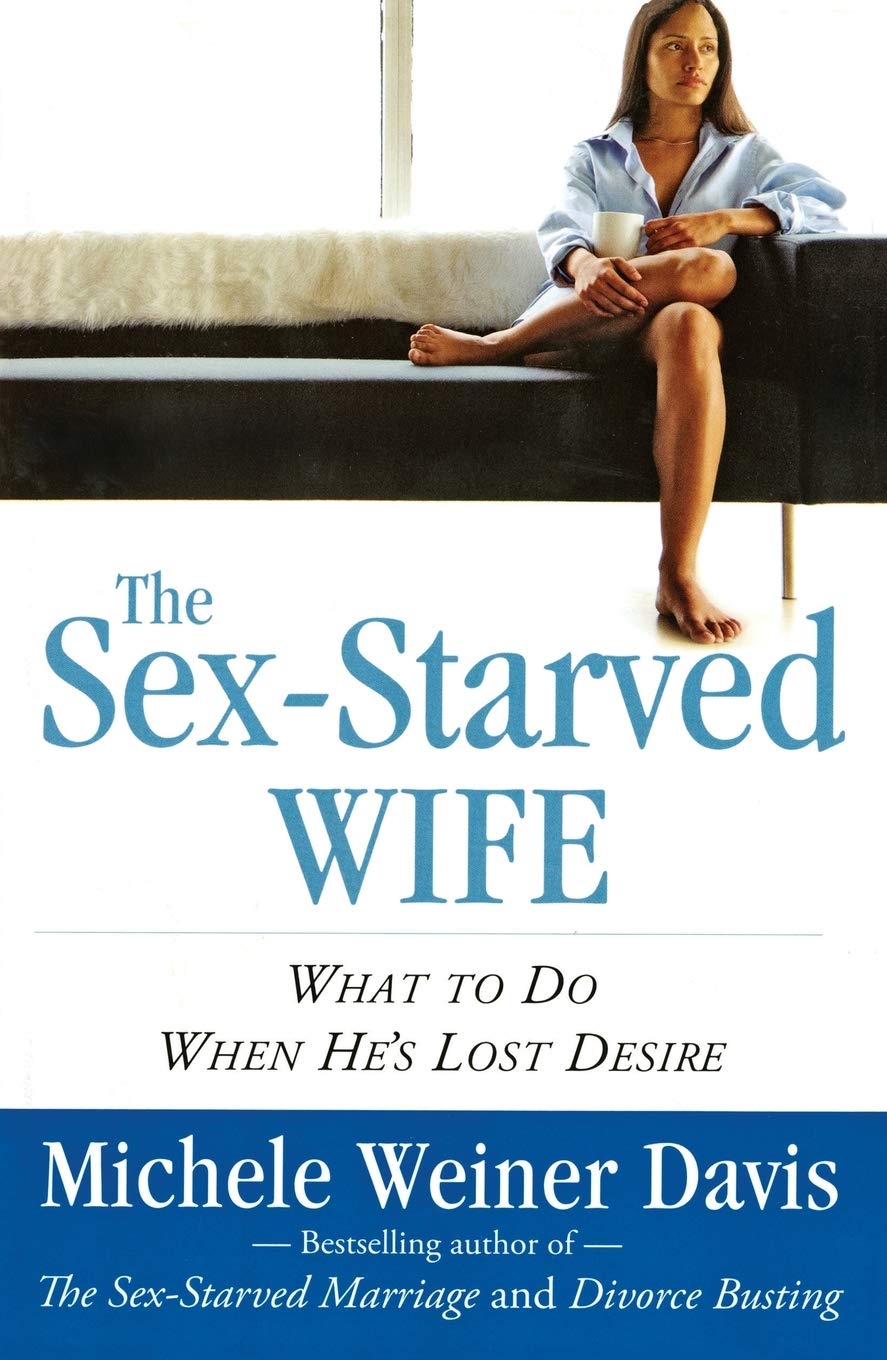The Sexstarved Wife: What To Do When He'S Lost Desire