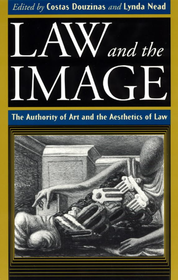Law and the Image: The Authority of Art and the Aesthetics of Law,Used
